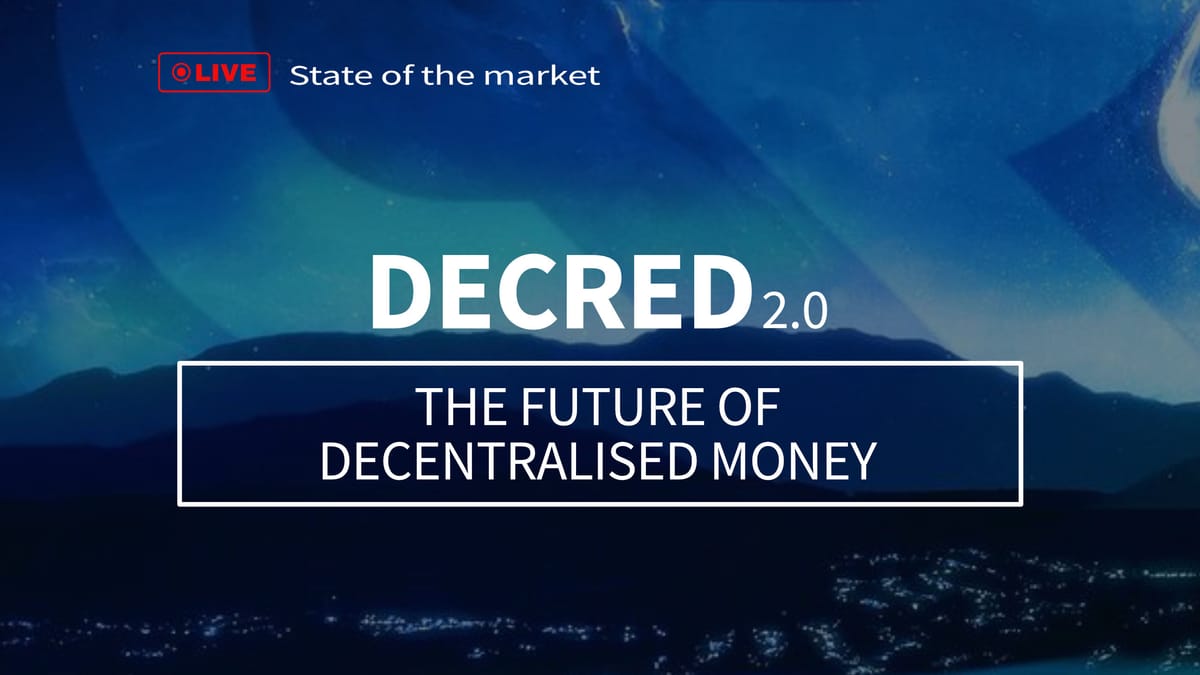 Decred 2.0 - The Future of Decentralised Money