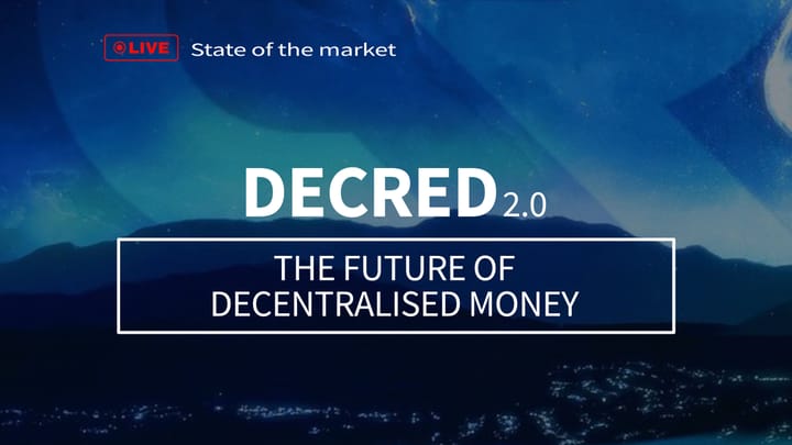 Decred 2.0 - The Future of Decentralised Money